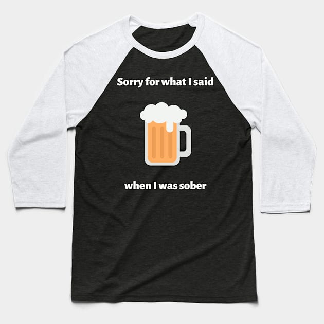 Sorry For What I Said When I Was Sober Baseball T-Shirt by reification